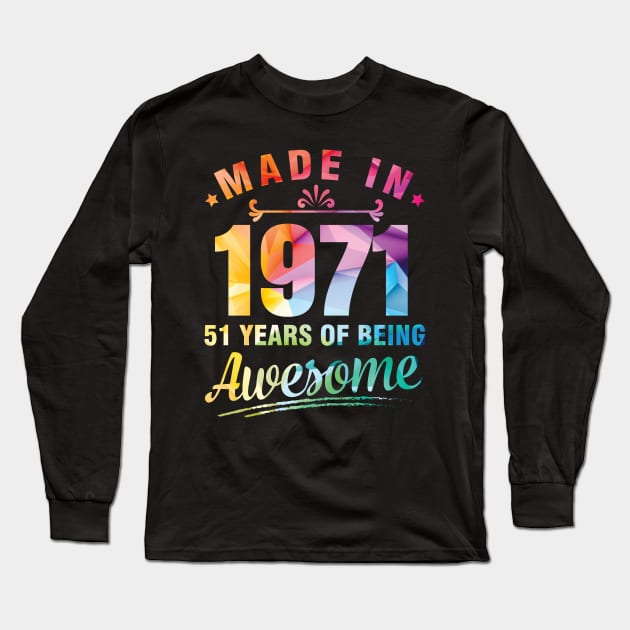 Made In 1971 Happy Birthday Me You 51 Years Of Being Awesome Long Sleeve T-Shirt by bakhanh123